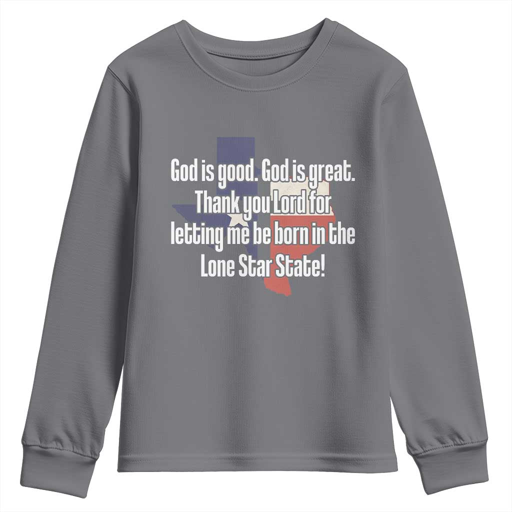 American Texan Jesus Youth Sweatshirt God Is Good And Great Thank You Lord For Letting Me Be Born In The Lone Star State TS11 Charcoal Print Your Wear