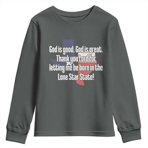 American Texan Jesus Youth Sweatshirt God Is Good And Great Thank You Lord For Letting Me Be Born In The Lone Star State TS11 Dark Heather Print Your Wear