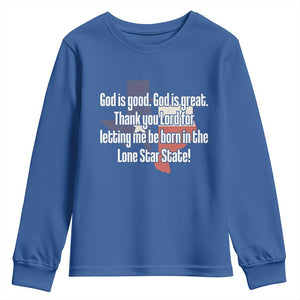 American Texan Jesus Youth Sweatshirt God Is Good And Great Thank You Lord For Letting Me Be Born In The Lone Star State TS11 Royal Blue Print Your Wear