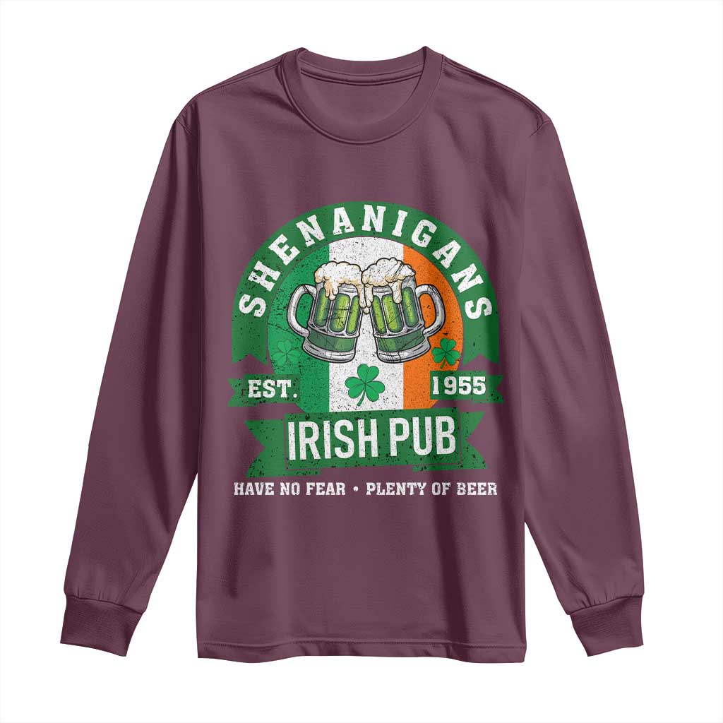 Funny St Patrick's Day Beer Drinking Long Sleeve Shirt Shenanigans Irish Pub Have No Fear Plenty Of Beer TS11 Maroon Print Your Wear