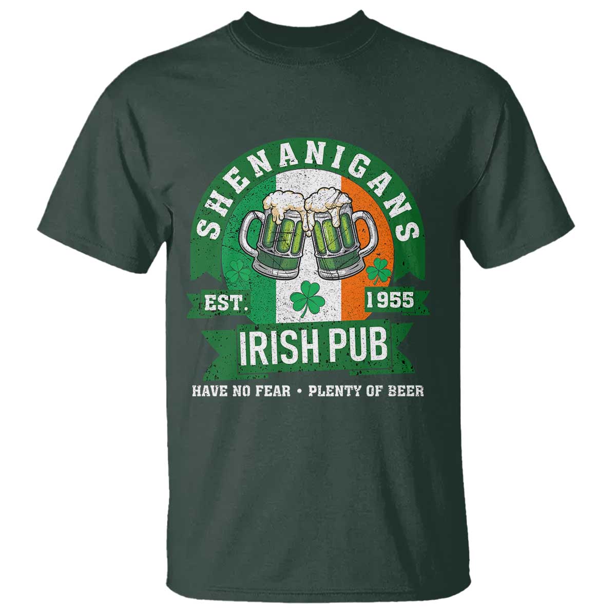 Funny St Patrick's Day Beer Drinking T Shirt Shenanigans Irish Pub Have No Fear Plenty Of Beer TS11 Dark Forest Green Print Your Wear