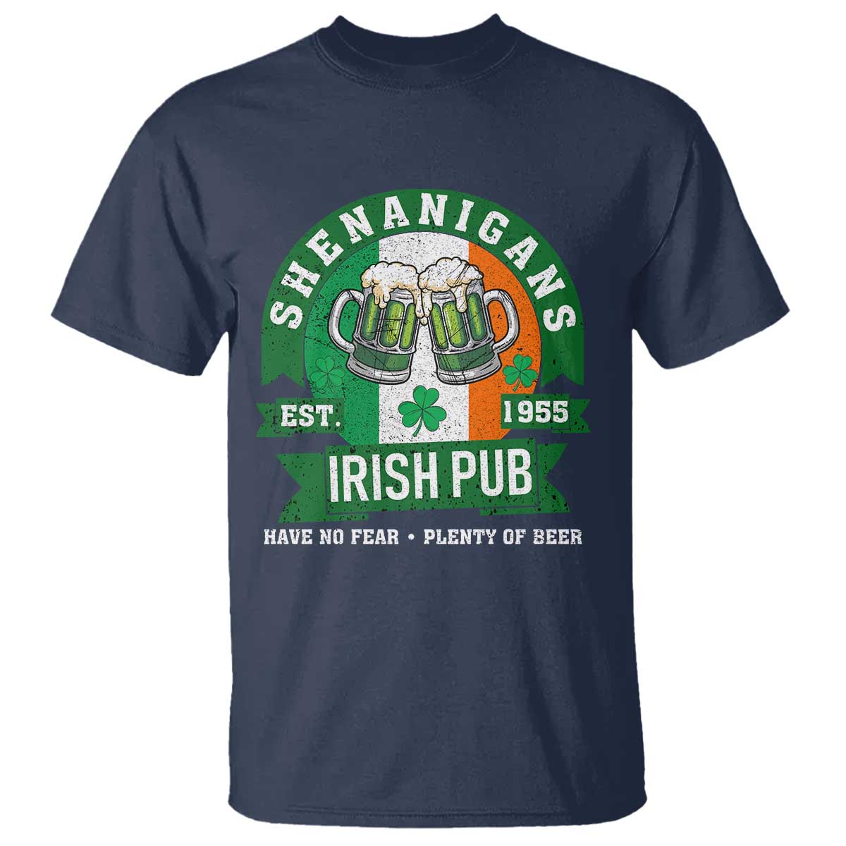 Funny St Patrick's Day Beer Drinking T Shirt Shenanigans Irish Pub Have No Fear Plenty Of Beer TS11 Navy Print Your Wear