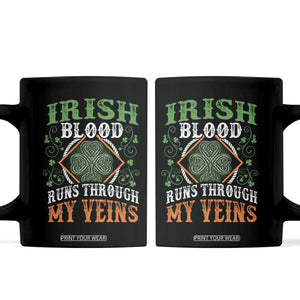 Funny Irish Blood Runs Through My Veins Coffee Mug Irish Pride Shamrock TS11 Black Print Your Wear