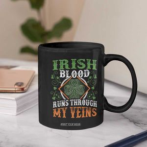 Funny Irish Blood Runs Through My Veins Coffee Mug Irish Pride Shamrock TS11 Print Your Wear