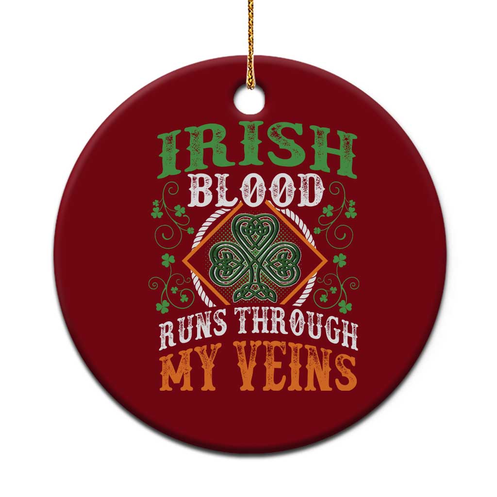 Funny Irish Blood Runs Through My Veins Ceramic Ornament Irish Pride Shamrock TS11 1pc Red Print Your Wear