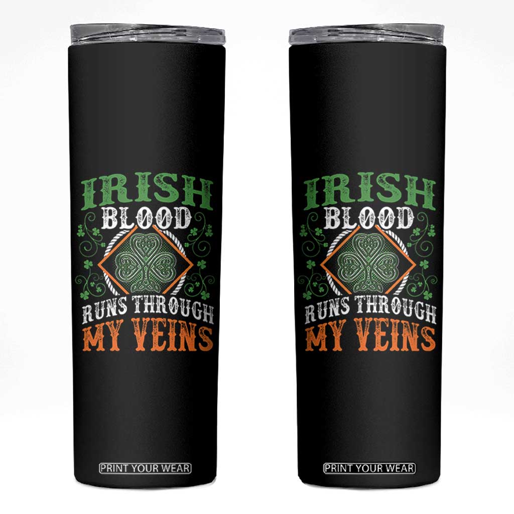 Funny Irish Blood Runs Through My Veins Skinny Tumbler Irish Pride Shamrock TS11 Black Print Your Wear