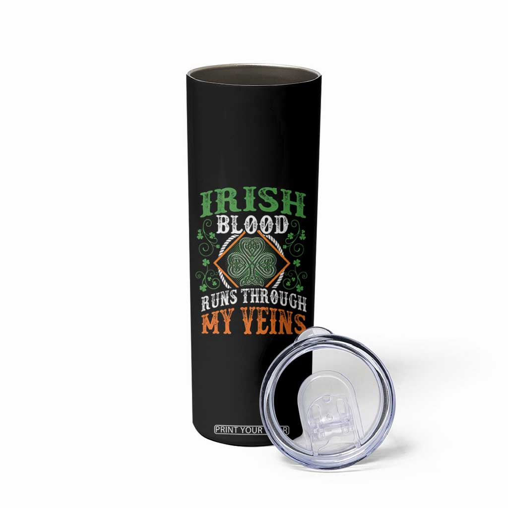 Funny Irish Blood Runs Through My Veins Skinny Tumbler Irish Pride Shamrock TS11 Print Your Wear