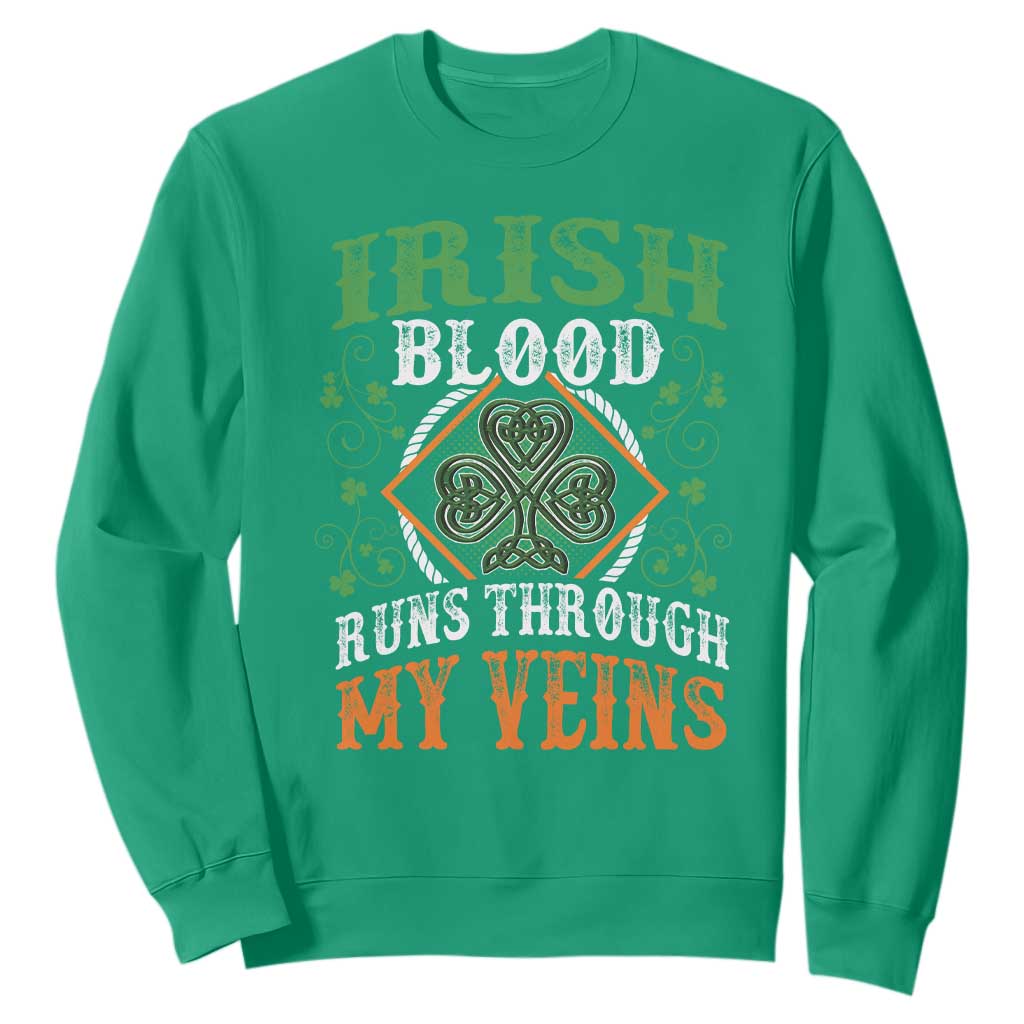 Funny Irish Blood Runs Through My Veins Sweatshirt Irish Pride Shamrock TS11 Irish Green Print Your Wear