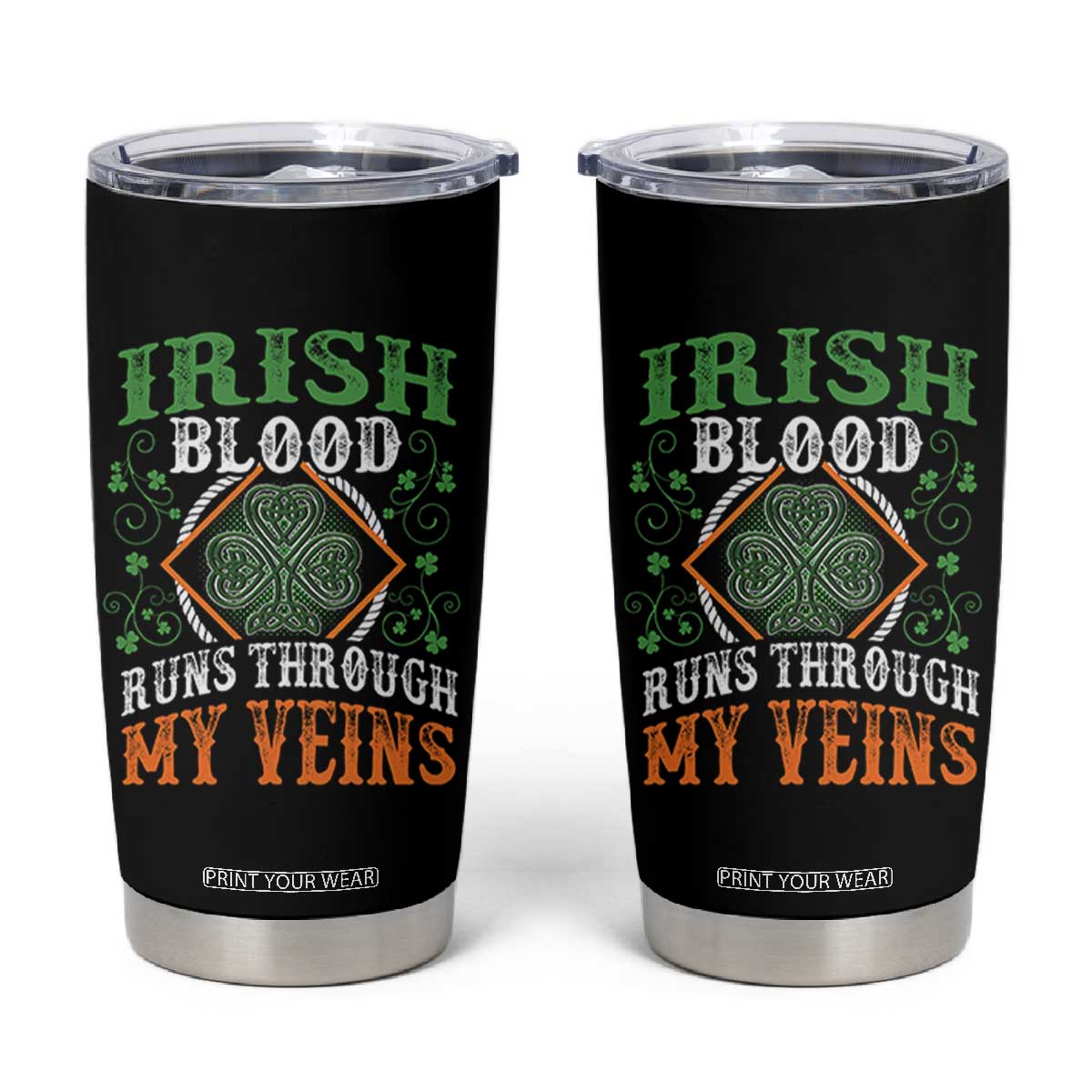 Funny Irish Blood Runs Through My Veins Tumbler Cup Irish Pride Shamrock TS11 Black Print Your Wear