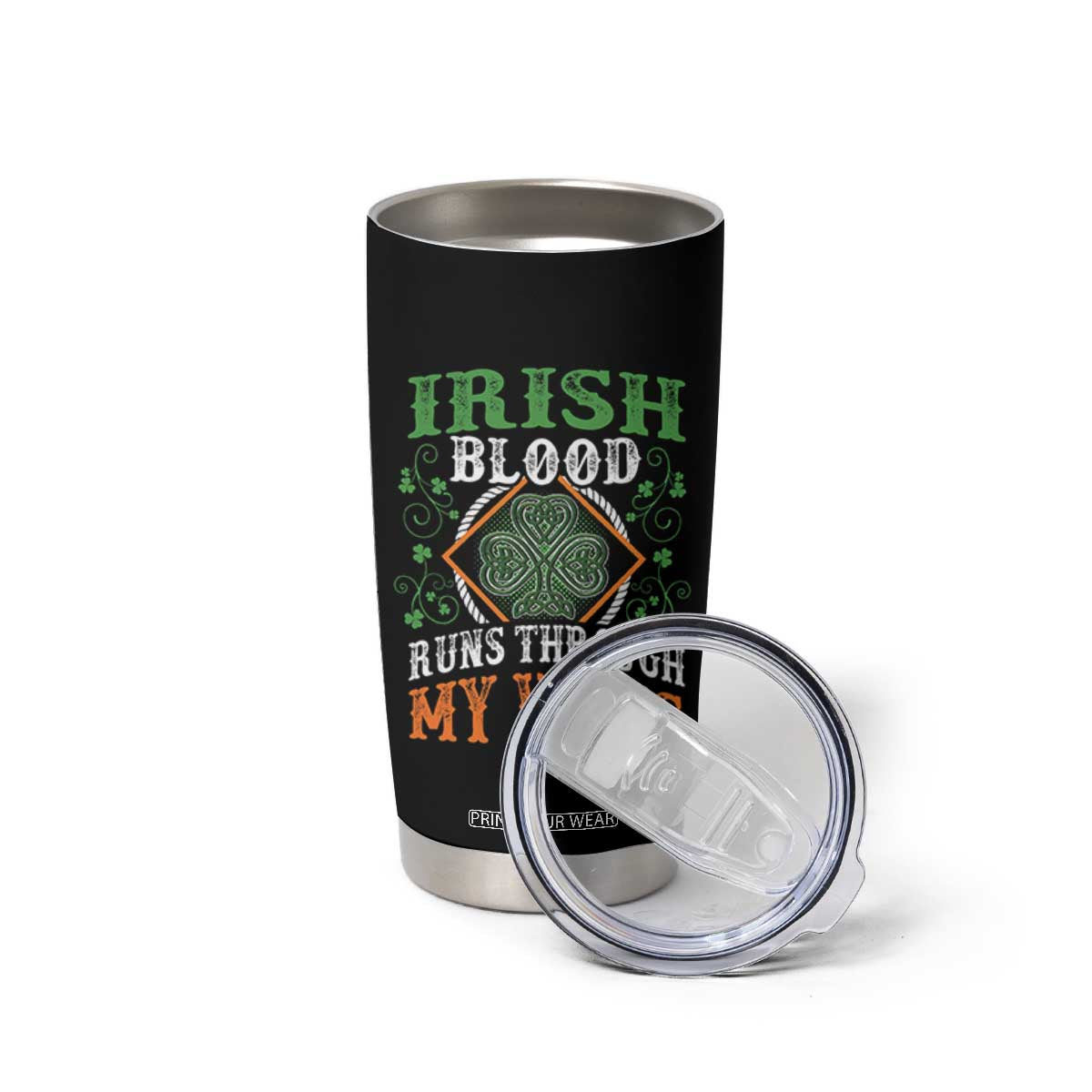 Funny Irish Blood Runs Through My Veins Tumbler Cup Irish Pride Shamrock TS11 Print Your Wear