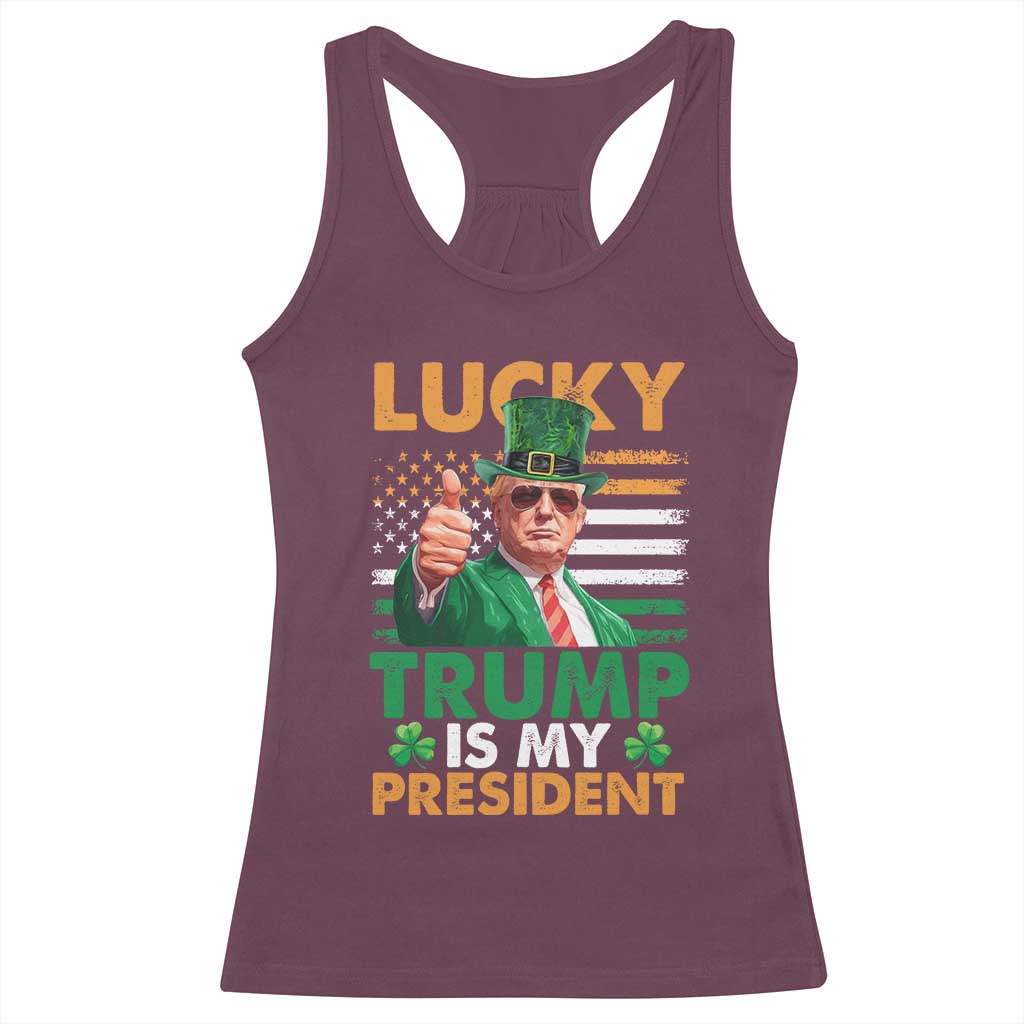 Funny Trump St Patrick's Day Racerback Tank Top Lucky Trump Is My President American Ireland Flag TS11 Maroon Print Your Wear