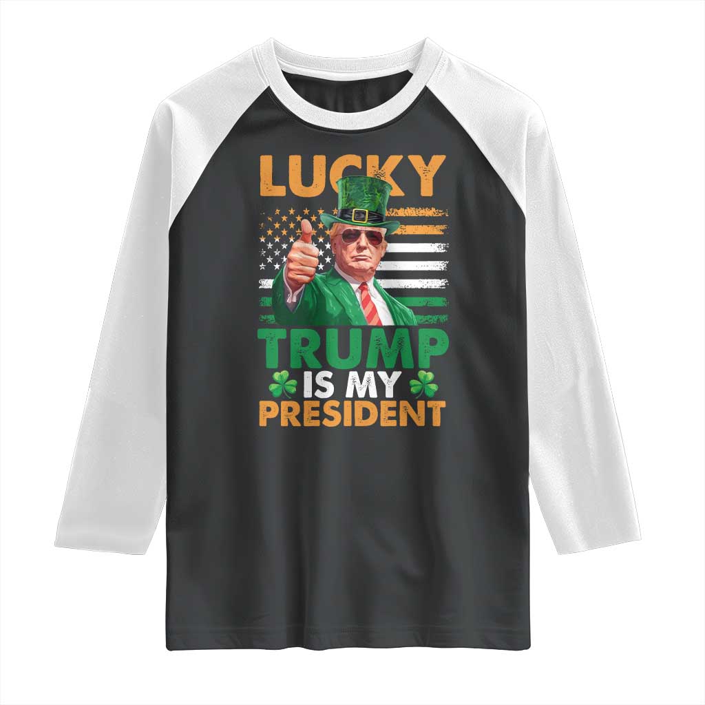 Funny Trump St Patrick's Day Raglan Shirt Lucky Trump Is My President American Ireland Flag TS11 Black White Print Your Wear