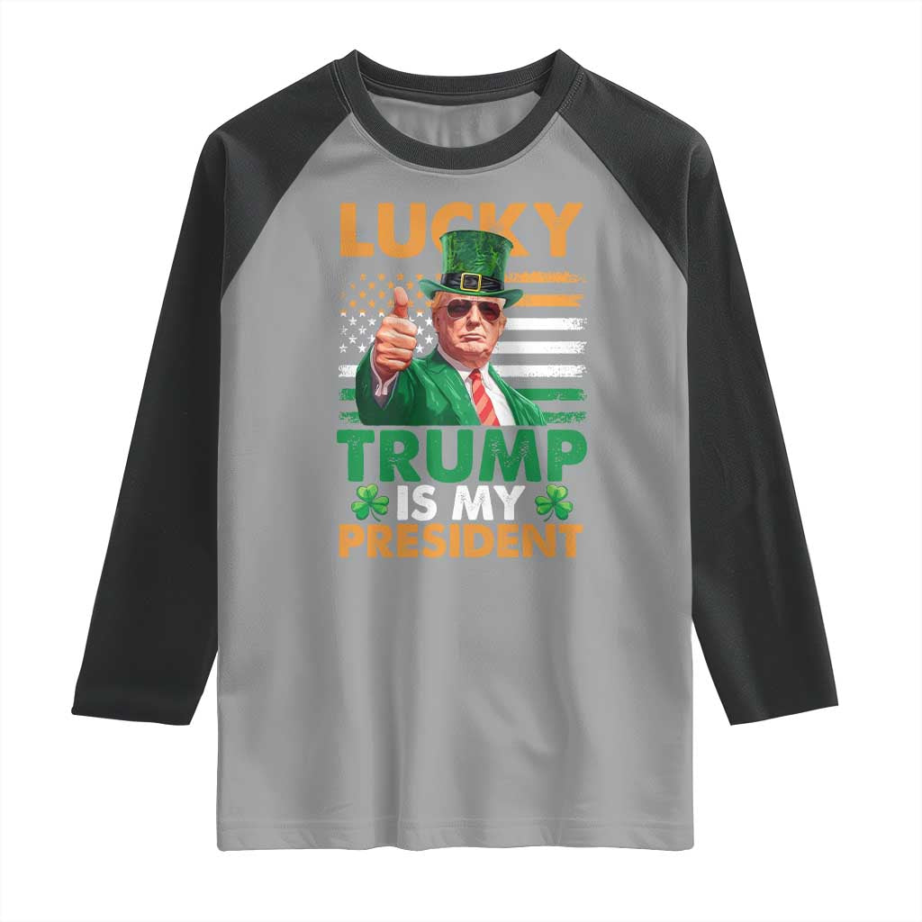 Funny Trump St Patrick's Day Raglan Shirt Lucky Trump Is My President American Ireland Flag TS11 Sport Gray Black Print Your Wear