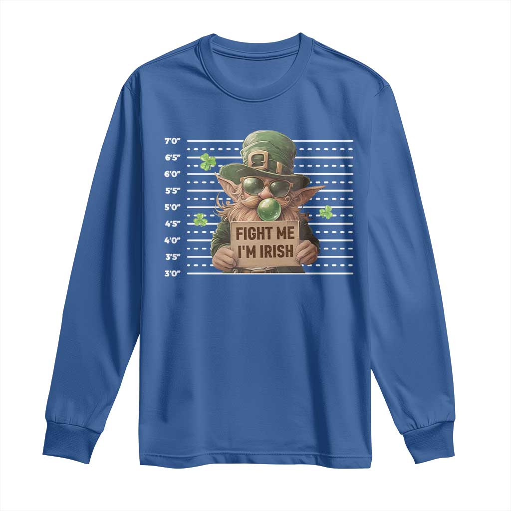 Funny Fight Me I'm Irish Long Sleeve Shirt Leprechaun Mug Shot St Patrick's Day TS11 Royal Blue Print Your Wear
