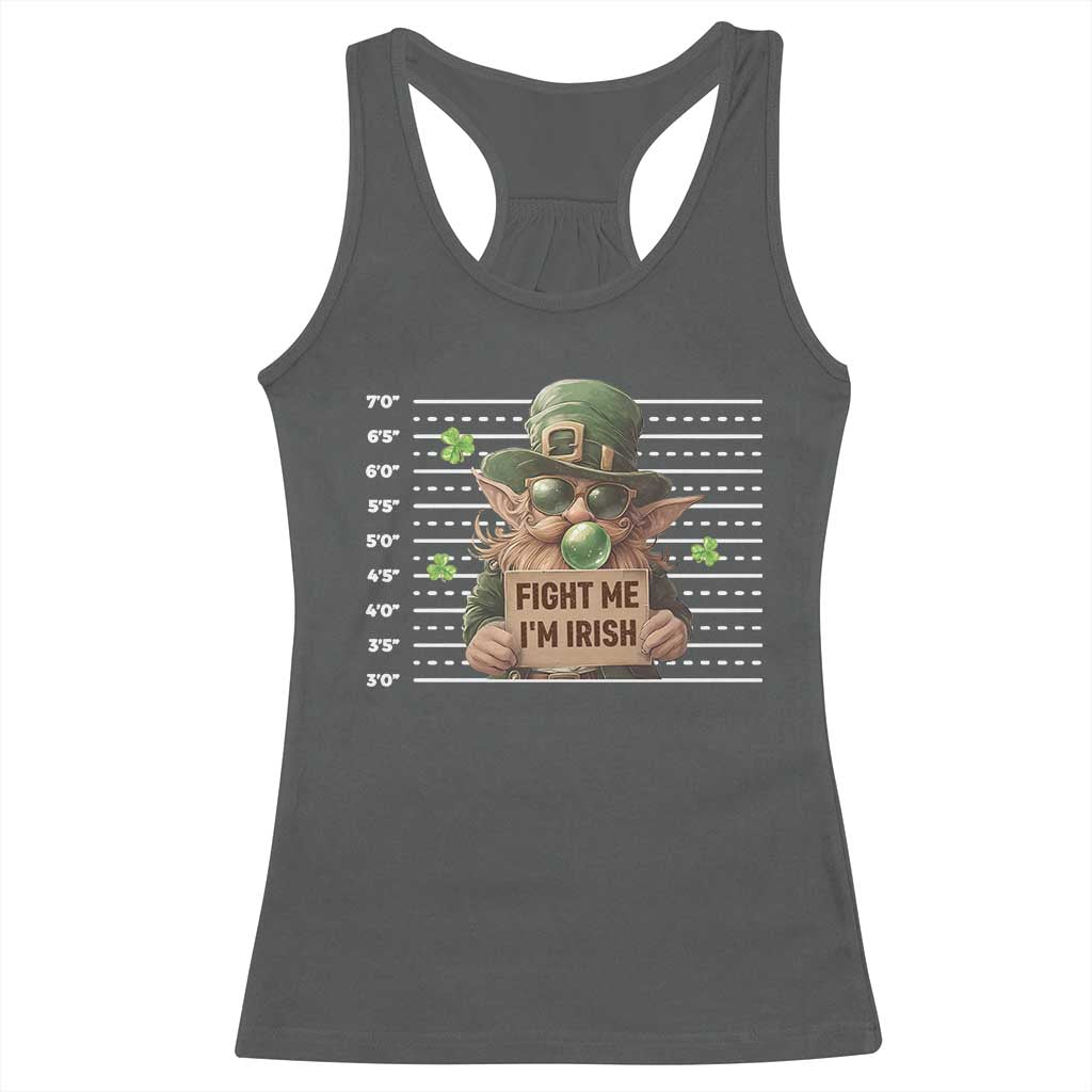 Funny Fight Me I'm Irish Racerback Tank Top Leprechaun Mug Shot St Patrick's Day TS11 Dark Heather Print Your Wear