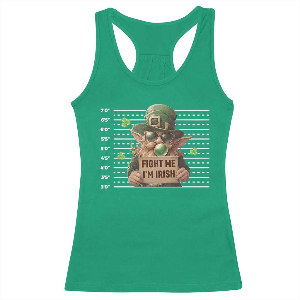 Funny Fight Me I'm Irish Racerback Tank Top Leprechaun Mug Shot St Patrick's Day TS11 Irish Green Print Your Wear