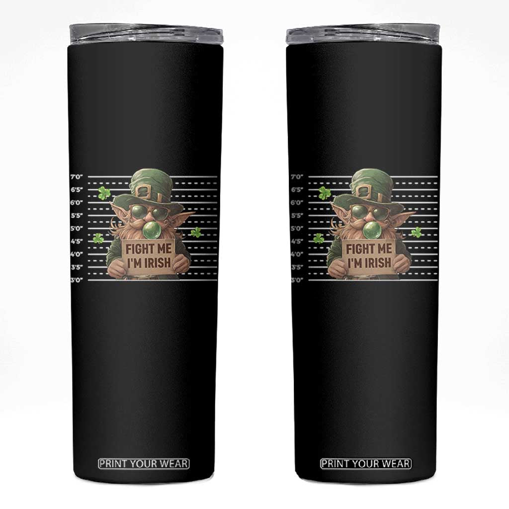 Funny Fight Me I'm Irish Skinny Tumbler Leprechaun Mug Shot St Patrick's Day TS11 Black Print Your Wear