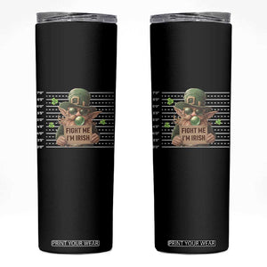 Funny Fight Me I'm Irish Skinny Tumbler Leprechaun Mug Shot St Patrick's Day TS11 Black Print Your Wear