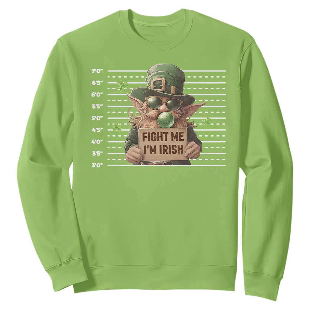 Funny Fight Me I'm Irish Sweatshirt Leprechaun Mug Shot St Patrick's Day TS11 Lime Print Your Wear
