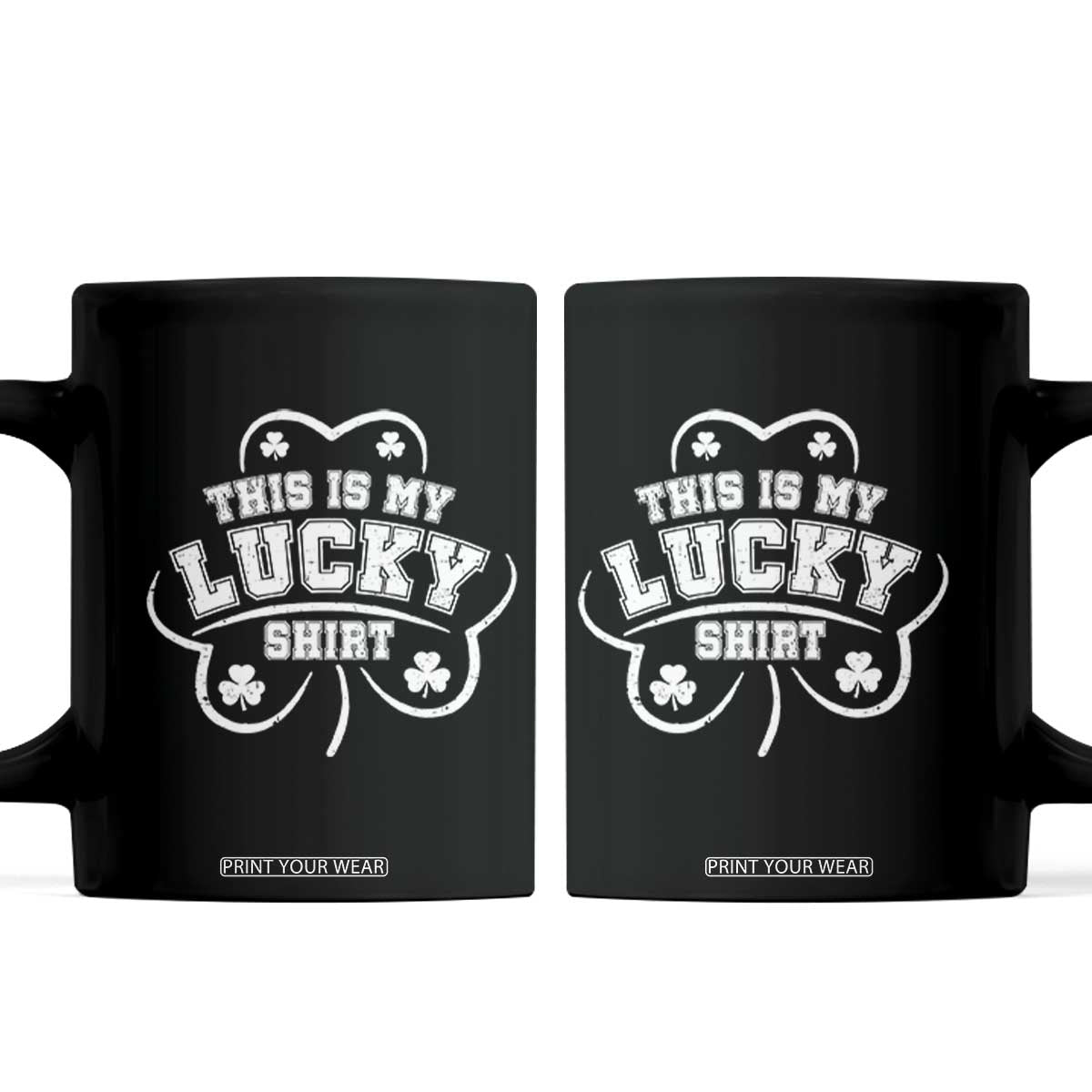 Funny This Is My Lucky Shirt St Patrick's Day Coffee Mug TS11 Black Print Your Wear