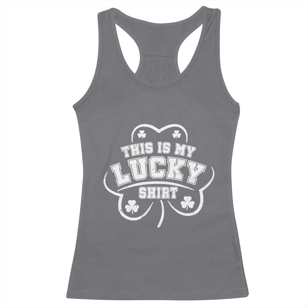 Funny This Is My Lucky Shirt St Patrick's Day Racerback Tank Top TS11 Charcoal Print Your Wear