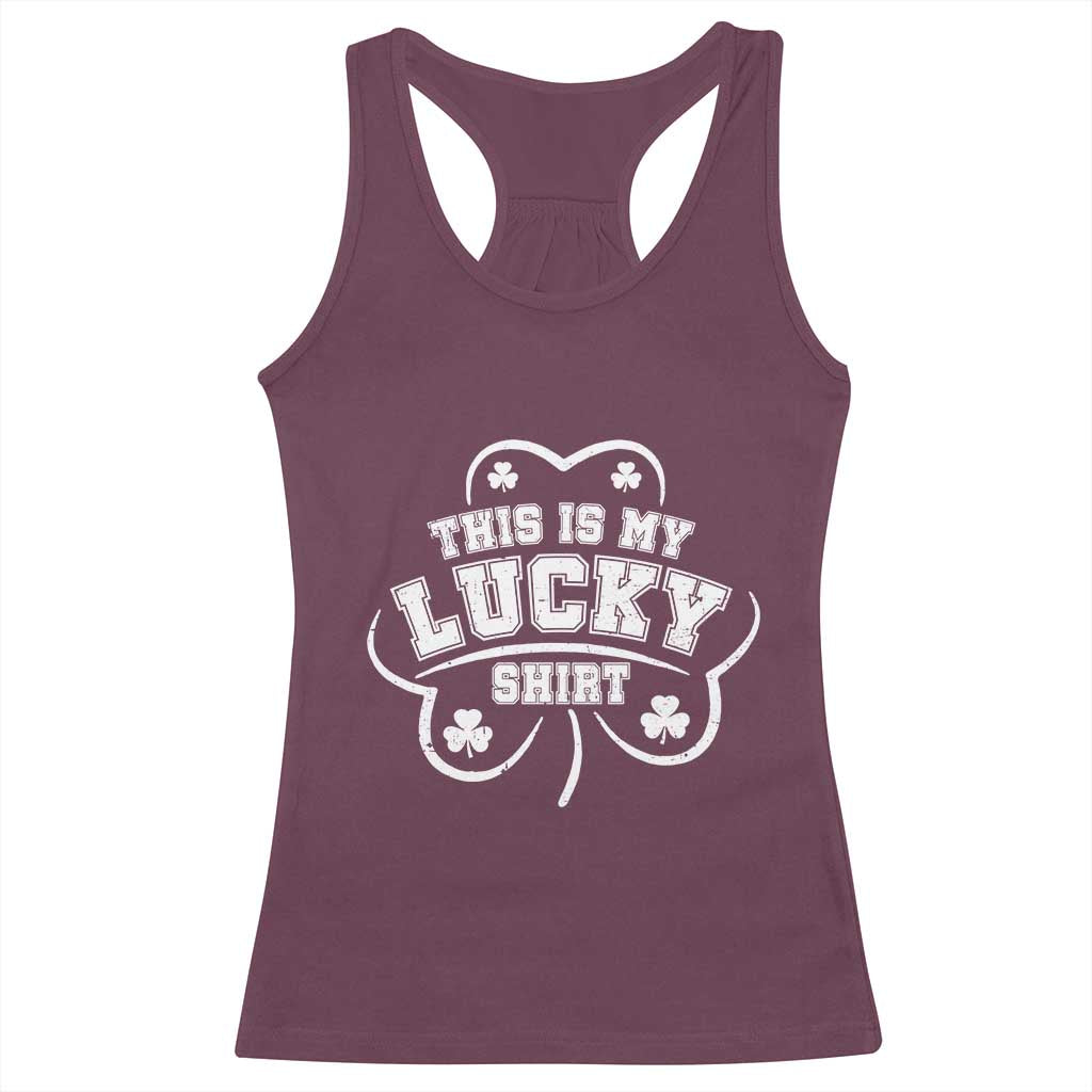 Funny This Is My Lucky Shirt St Patrick's Day Racerback Tank Top TS11 Maroon Print Your Wear