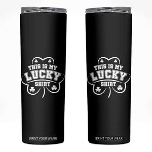 Funny This Is My Lucky Shirt St Patrick's Day Skinny Tumbler TS11 Black Print Your Wear