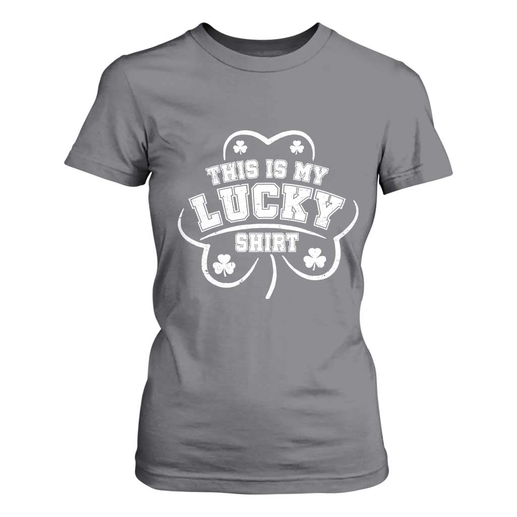 Funny This Is My Lucky Shirt St Patrick's Day T Shirt For Women TS11 Charcoal Print Your Wear