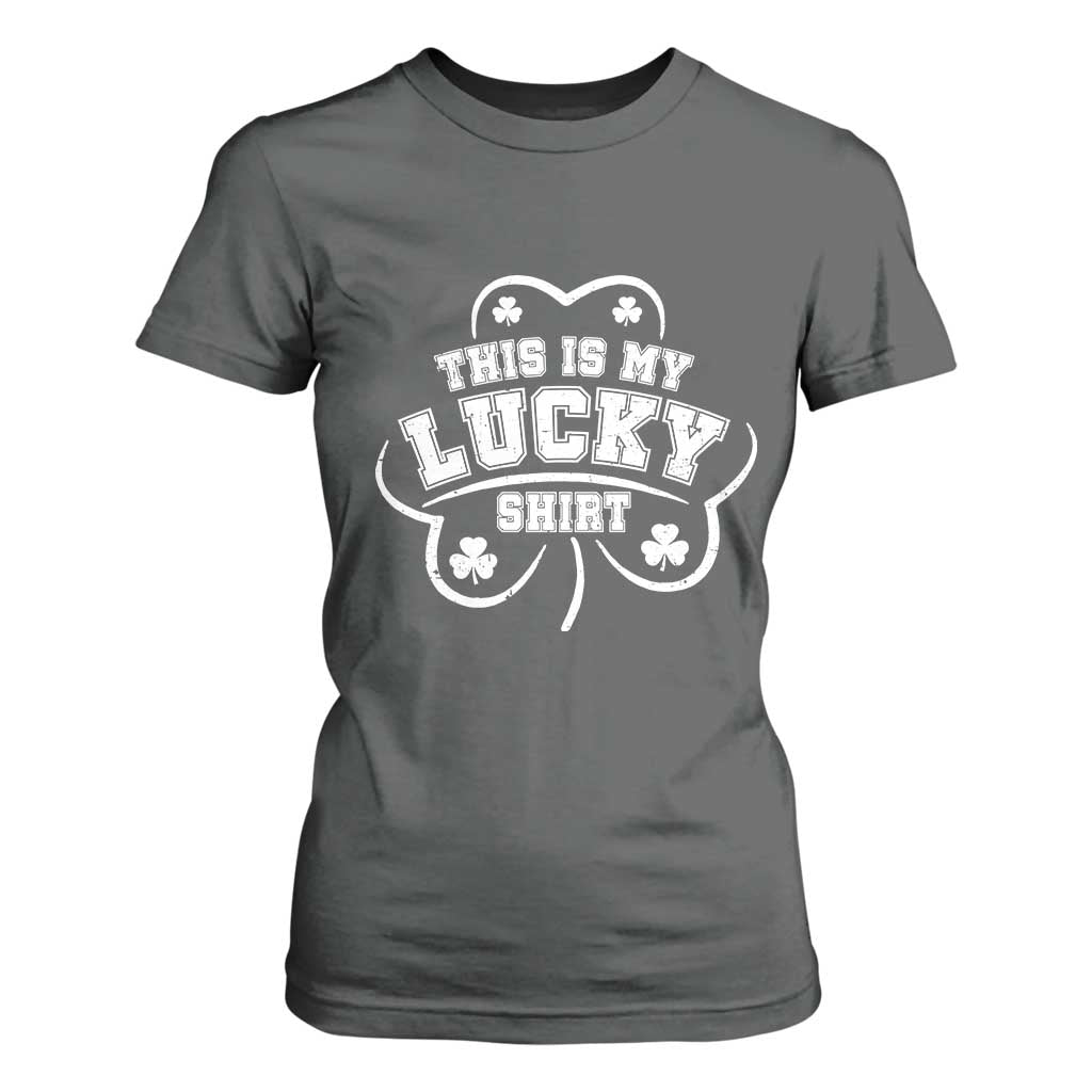 Funny This Is My Lucky Shirt St Patrick's Day T Shirt For Women TS11 Dark Heather Print Your Wear