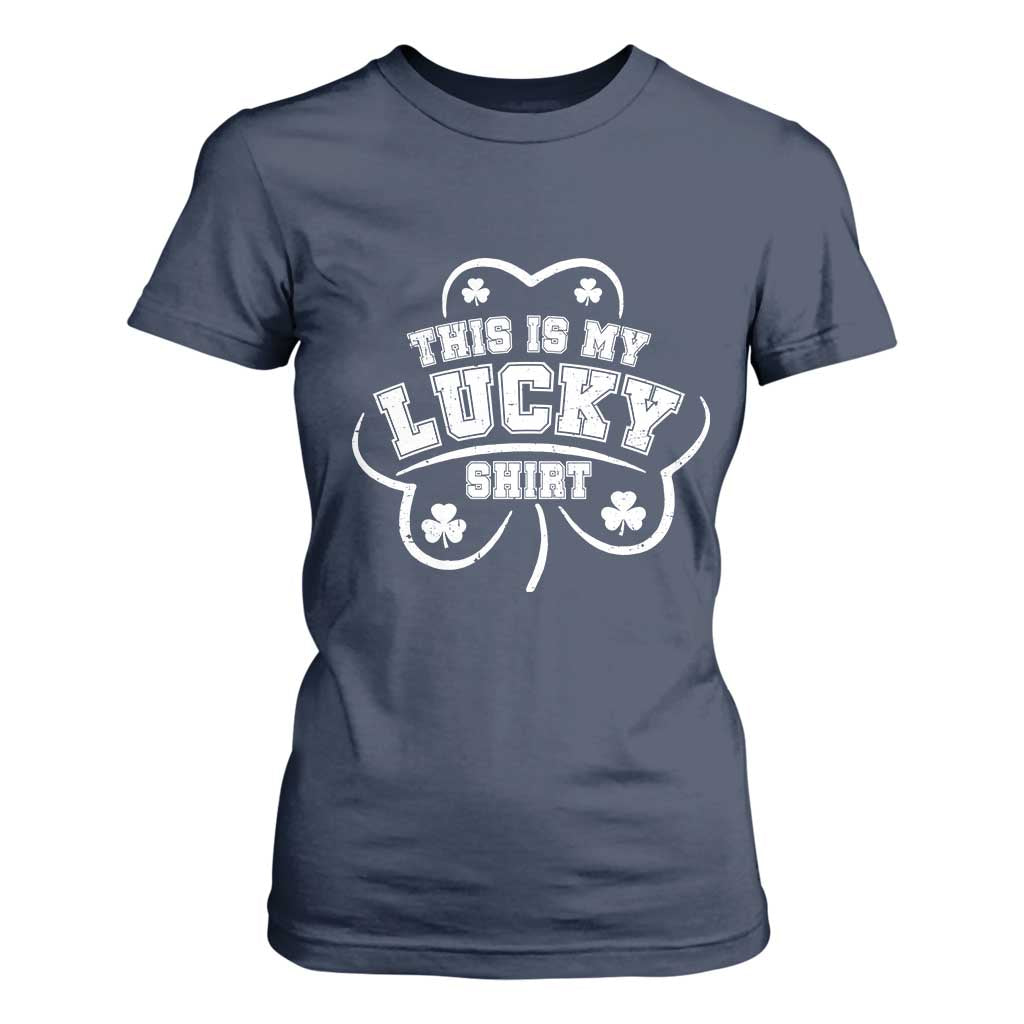 Funny This Is My Lucky Shirt St Patrick's Day T Shirt For Women TS11 Navy Print Your Wear