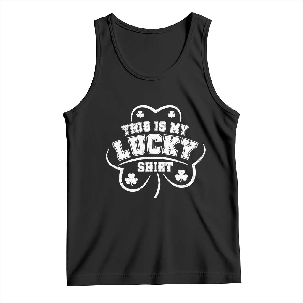 Funny This Is My Lucky Shirt St Patrick's Day Tank Top TS11 Black Print Your Wear