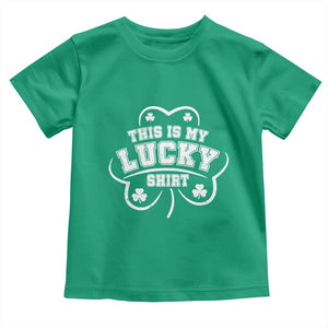 Funny This Is My Lucky Shirt St Patrick's Day Toddler T Shirt TS11 Irish Green Print Your Wear