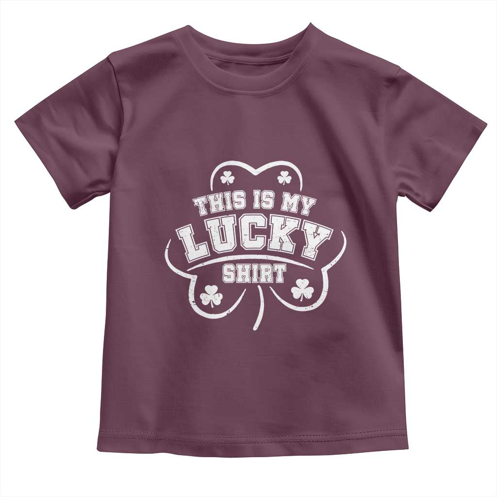Funny This Is My Lucky Shirt St Patrick's Day Toddler T Shirt TS11 Maroon Print Your Wear