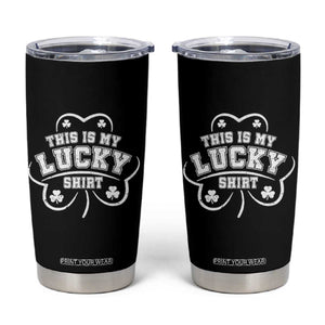 Funny This Is My Lucky Shirt St Patrick's Day Tumbler Cup TS11 Black Print Your Wear