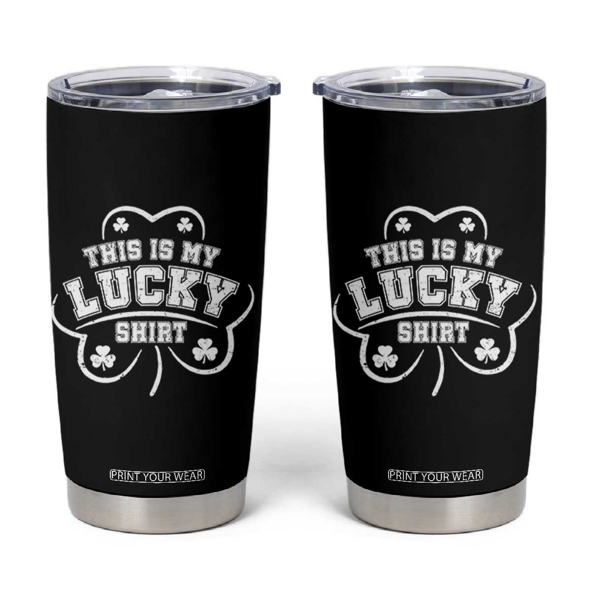 Funny This Is My Lucky Shirt St Patrick's Day Tumbler Cup TS11 Black Print Your Wear