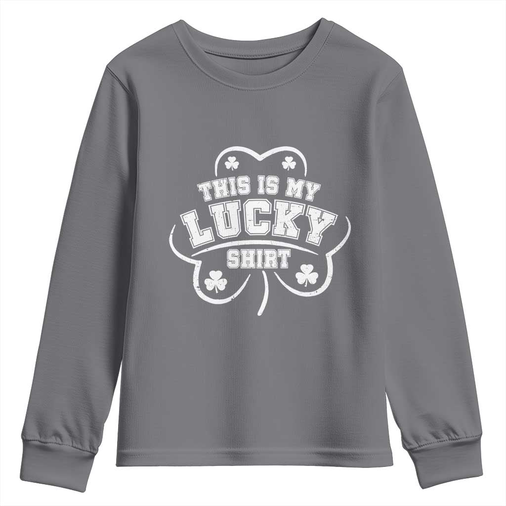 Funny This Is My Lucky Shirt St Patrick's Day Youth Sweatshirt TS11 Charcoal Print Your Wear