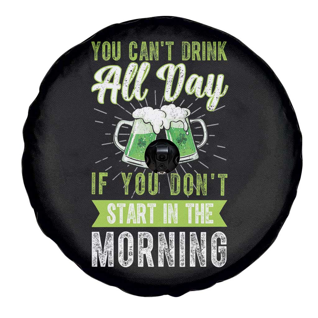 Funny You Can't Drink All Day If You Don't Start In The Morning Spare Tire Cover St Patrick's Day Beer TS11 Print Your Wear