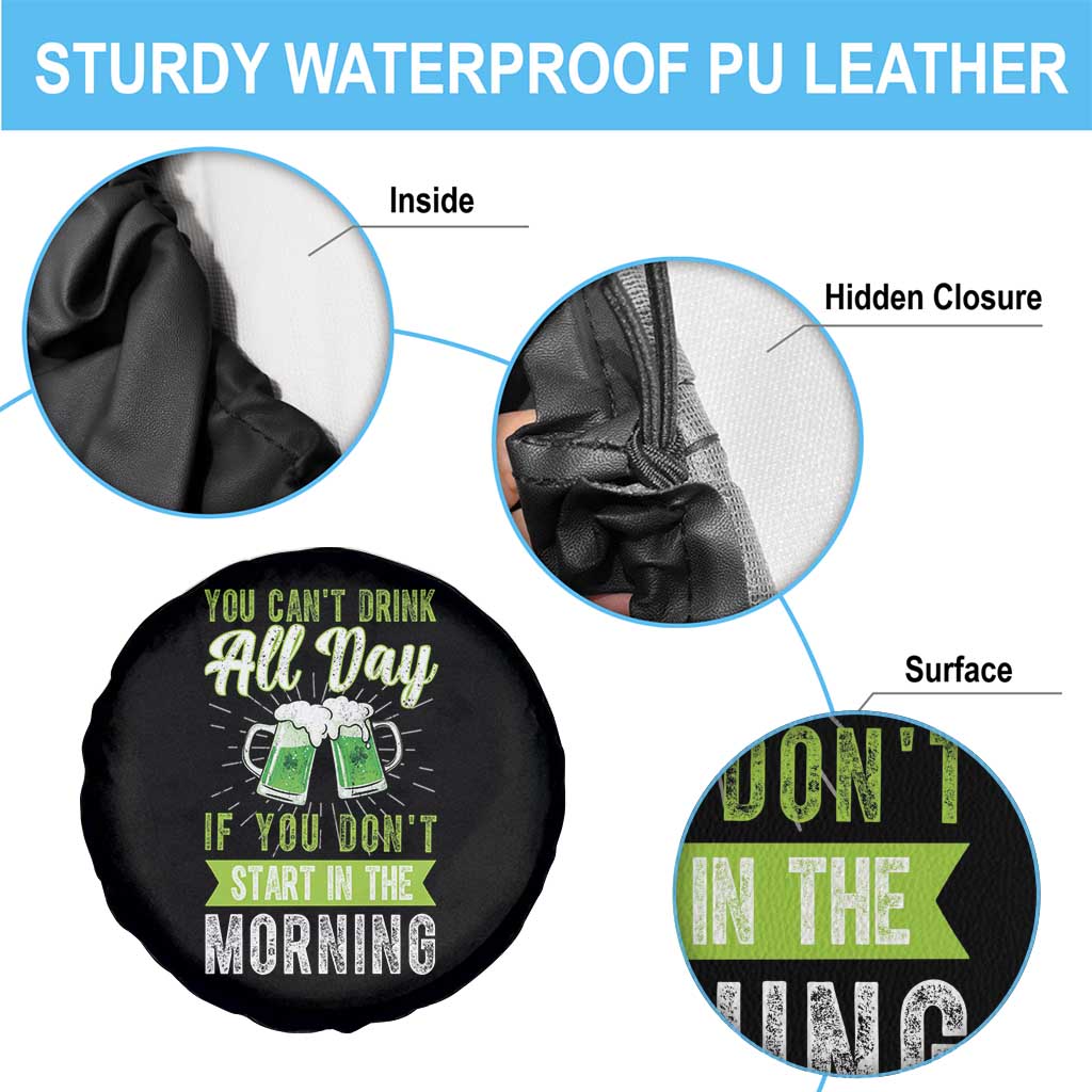 Funny You Can't Drink All Day If You Don't Start In The Morning Spare Tire Cover St Patrick's Day Beer TS11 Print Your Wear