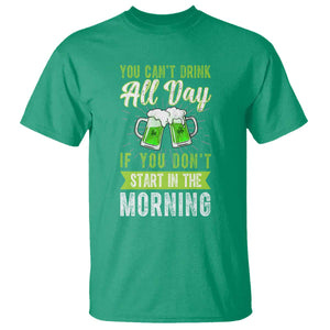 Funny You Can't Drink All Day If You Don't Start In The Morning T Shirt St Patrick's Day Beer TS11 Irish Green Print Your Wear