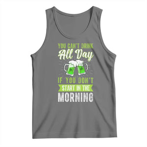 Funny You Can't Drink All Day If You Don't Start In The Morning Tank Top St Patrick's Day Beer TS11 Black Heather Print Your Wear