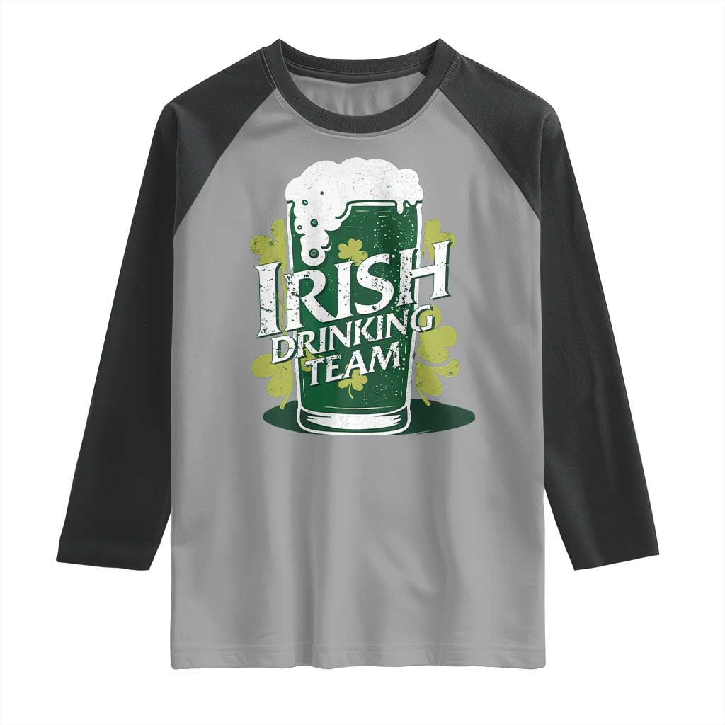 Funny St Patrick's Day Irish Beer Drinking Raglan Shirt Irish Drinking Team Green Beer Shamrock TS11 Sport Gray Black Print Your Wear