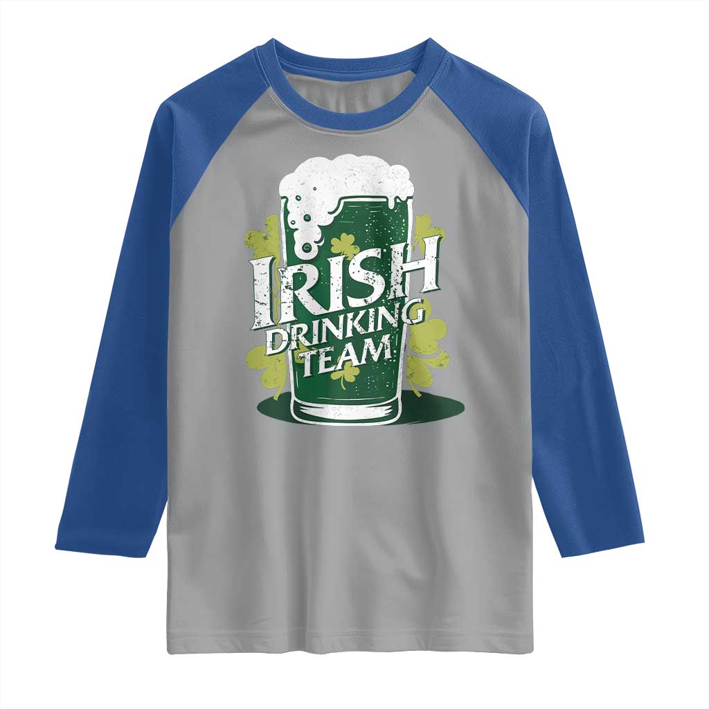 Funny St Patrick's Day Irish Beer Drinking Raglan Shirt Irish Drinking Team Green Beer Shamrock TS11 Sport Gray Royal Print Your Wear