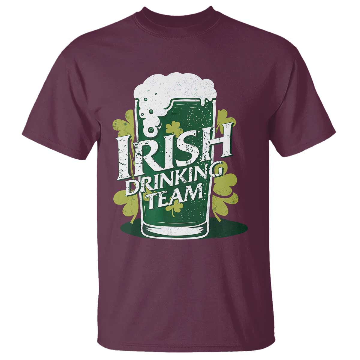 Funny St Patrick's Day Irish Beer Drinking T Shirt Irish Drinking Team Green Beer Shamrock TS11 Maroon Print Your Wear
