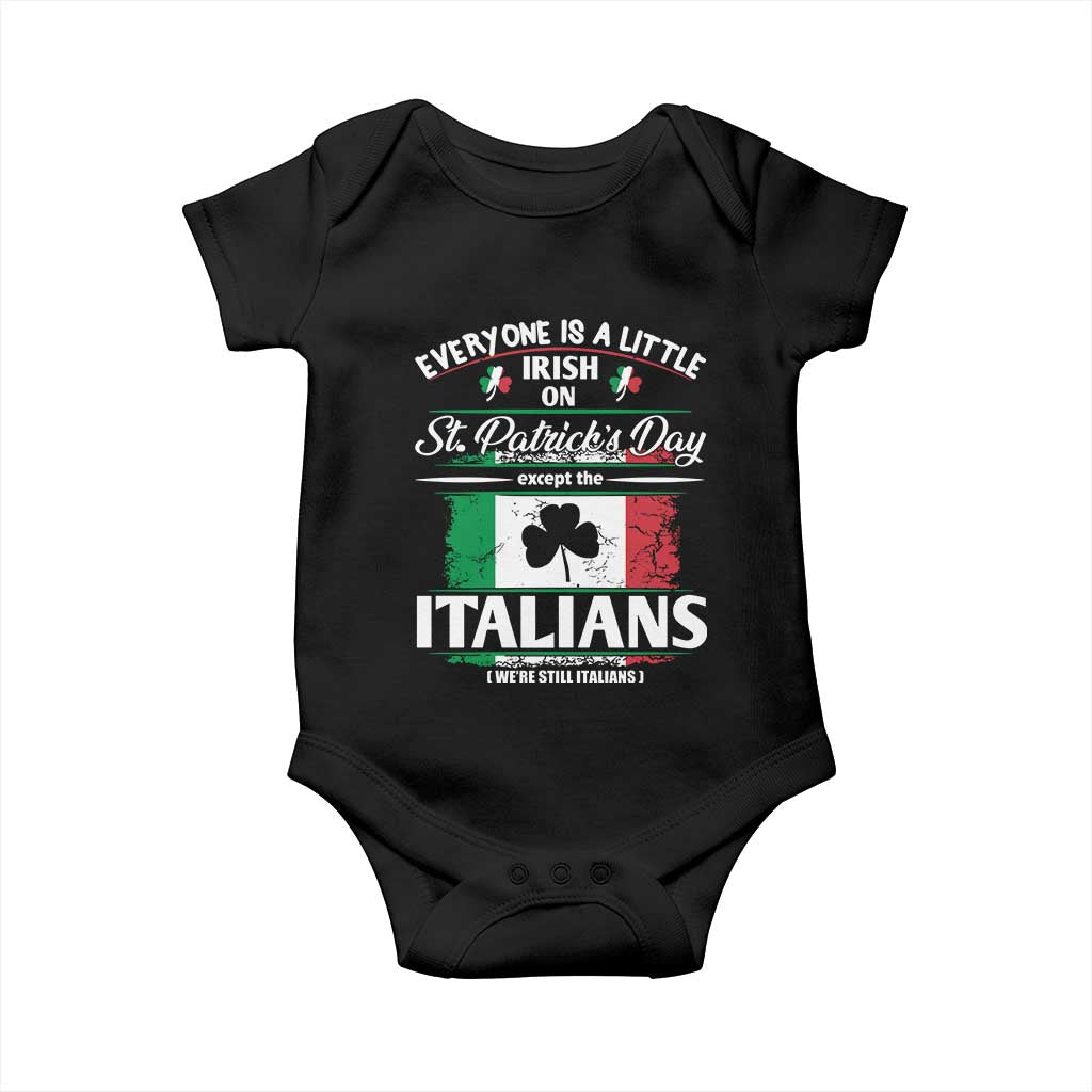 Funny St Patrick's Day Italian Baby Onesie Everyone Is A Little Irish On St Patrick's Day TS11 Black Print Your Wear