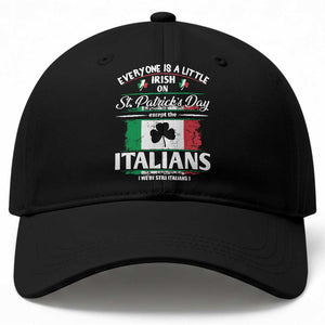 Funny St Patrick's Day Italian Baseball Cap Everyone Is A Little Irish On St Patrick's Day TS11 Print Your Wear