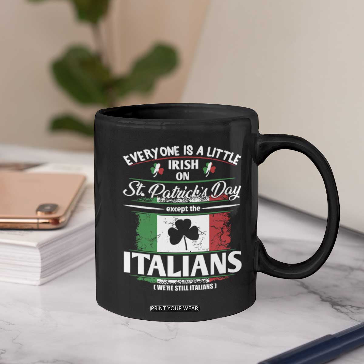 Funny St Patrick's Day Italian Coffee Mug Everyone Is A Little Irish On St Patrick's Day TS11 Print Your Wear