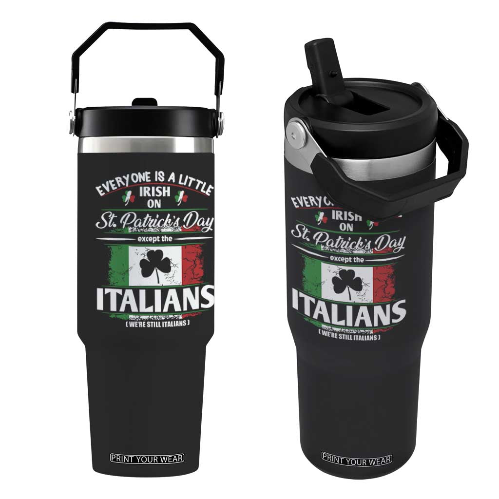 Funny St Patrick's Day Italian Flip Straw Tumbler Everyone Is A Little Irish On St Patrick's Day TS11 One Size: 30 oz Black Print Your Wear