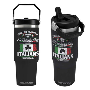 Funny St Patrick's Day Italian Flip Straw Tumbler Everyone Is A Little Irish On St Patrick's Day TS11 One Size: 30 oz Black Print Your Wear