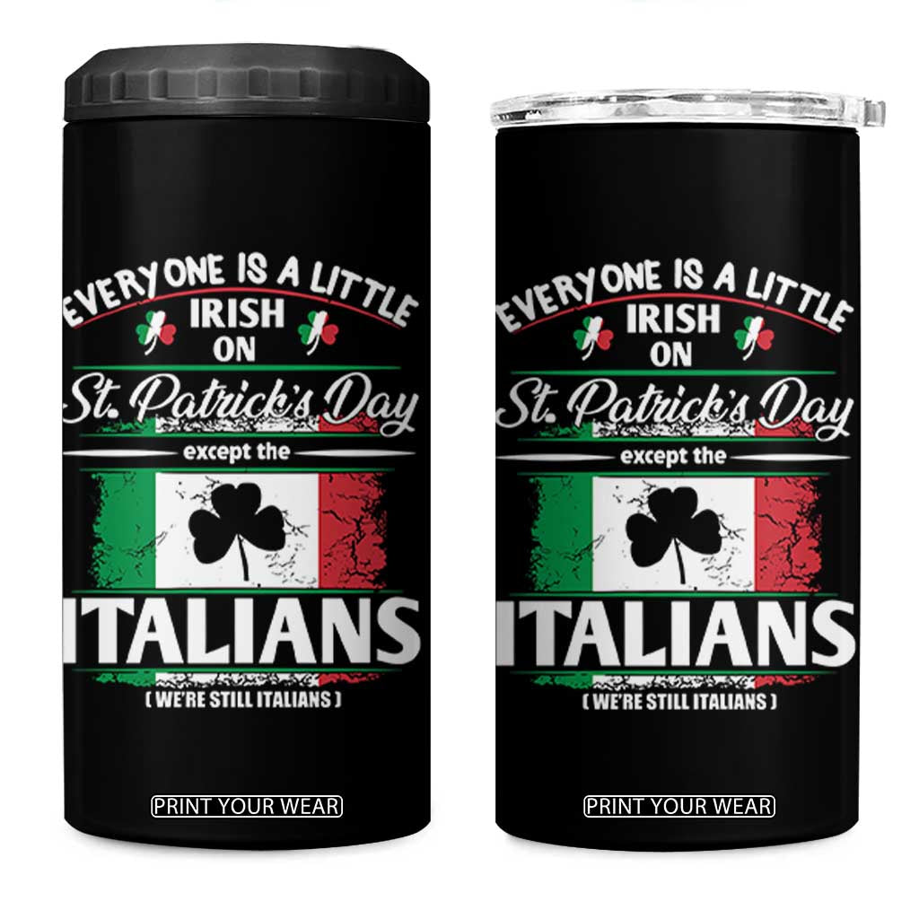 Funny St Patrick's Day Italian 4 in 1 Can Cooler Tumbler Everyone Is A Little Irish On St Patrick's Day TS11 One Size: 16 oz Black Print Your Wear