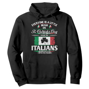 Funny St Patrick's Day Italian Hoodie Everyone Is A Little Irish On St Patrick's Day TS11 Black Print Your Wear